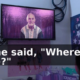 She said, "Where is he?"