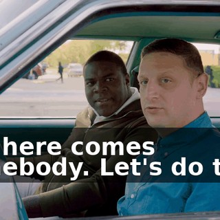 But here comes somebody. Let's do this!
