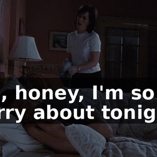 Oh, honey, I'm so sorry about tonight.