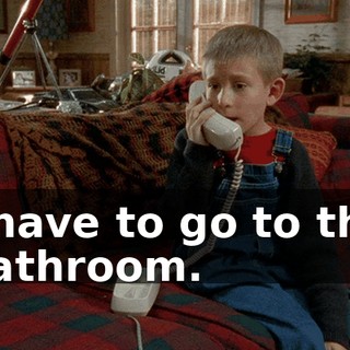 I have to go to the bathroom.