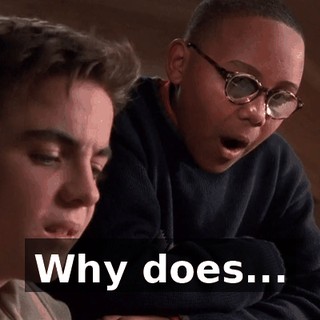 Why does...