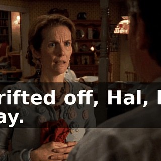 I drifted off, Hal, but okay.