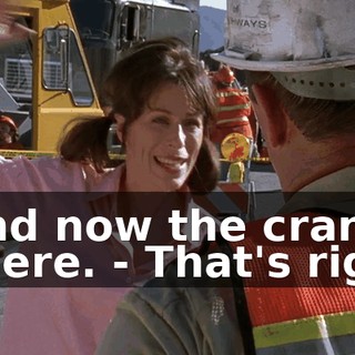 - and now the crane is here. - That's right.