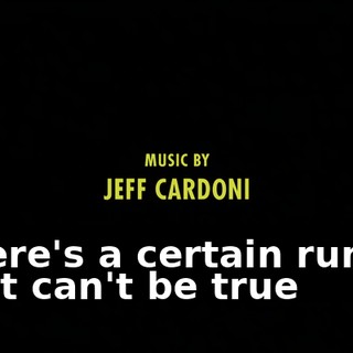 ♪ There's a certain rumor that can't be true ♪