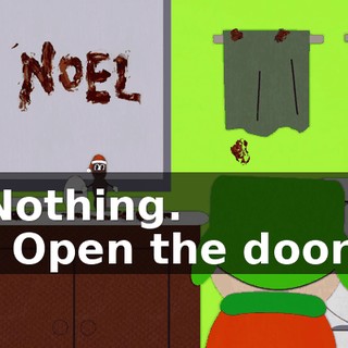 Nothing. - Open the door!