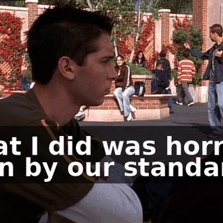What I did was horrible even by our standards.