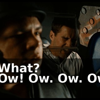 - What? - Ow! Ow. Ow. Ow.