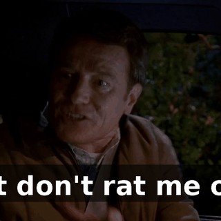 Just don't rat me out.