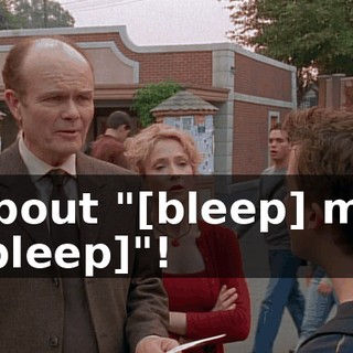 about "[bleep] my [bleep]"!