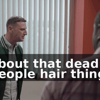 about that dead people hair thing.