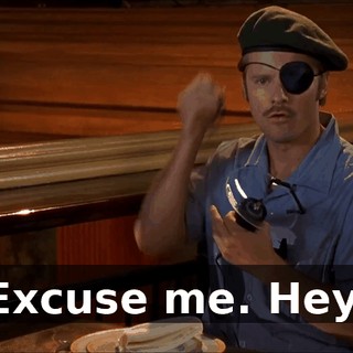 Excuse me. Hey.