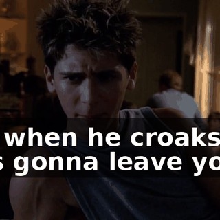 but when he croaks, all he's gonna leave you