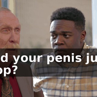 Did your penis just pop?