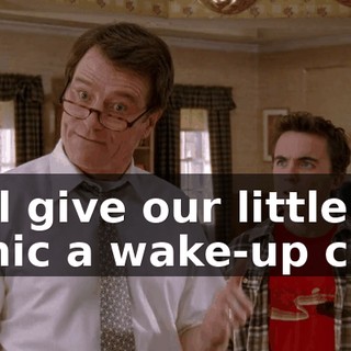 will give our little cynic a wake-up call.