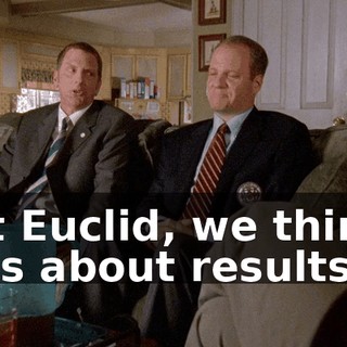 At Euclid, we think it's about results.