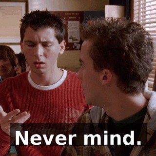 Never mind.