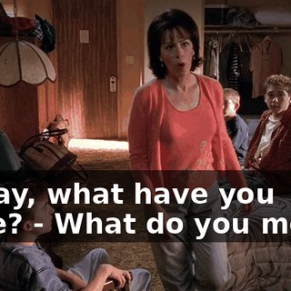- Okay, what have you done? - What do you mean?