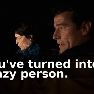 You've turned into a crazy person.