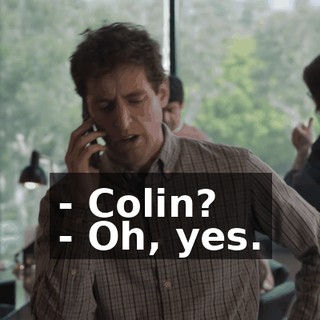 - Colin? - Oh, yes.