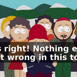He's right! Nothing ever went wrong in this town,