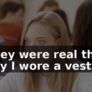 They were real that day I wore a vest.