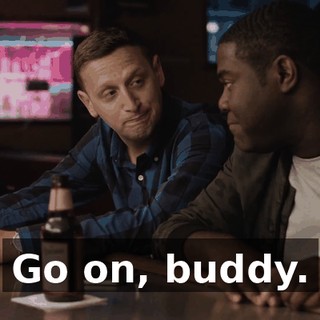 Go on, buddy.