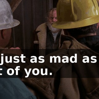 I'm just as mad as the rest of you.