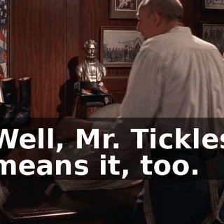 Well, Mr. Tickles means it, too.