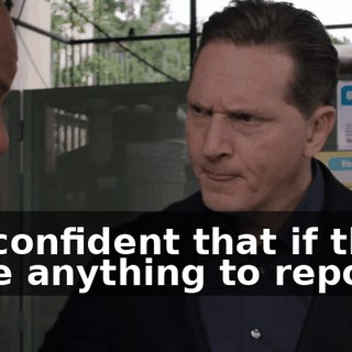 I'm confident that if there were anything to report,