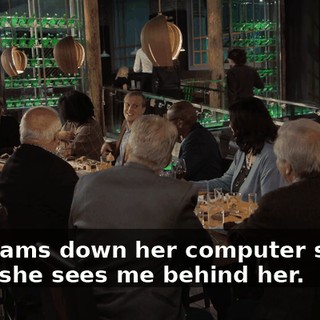She slams down her computer screen when she sees me behind her.