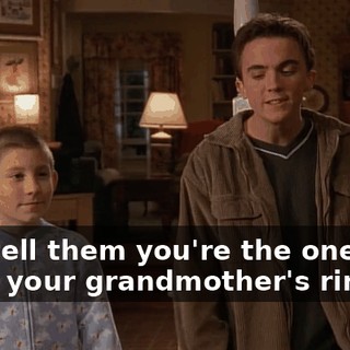 and tell them you're the one who stole your grandmother's ring?