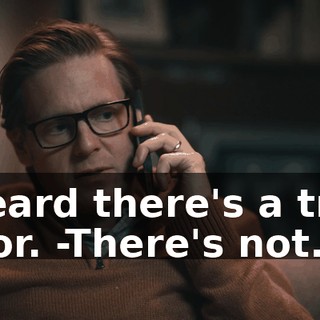 -Heard there's a trap door. -There's not.