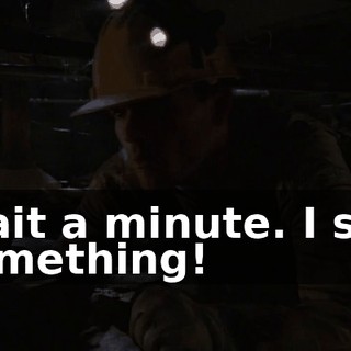 Wait a minute. I see something!