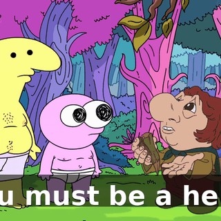 You must be a hero.