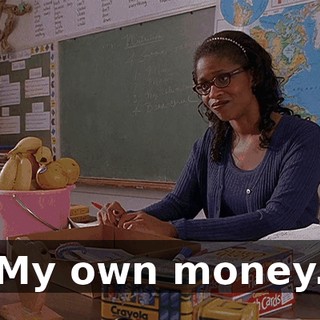 My own money.