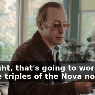 All right, that's going to work out. I have triples of the Nova now.