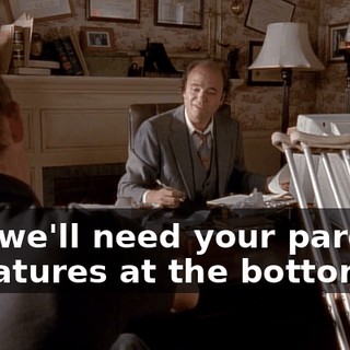 And we'll need your parent's signatures at the bottom.