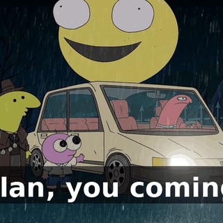 Allan, you coming?