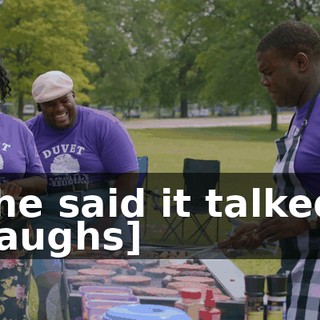 She said it talked! [laughs]
