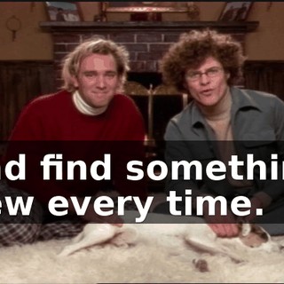 and find something new every time.