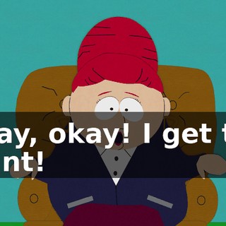 Okay, okay! I get the point!