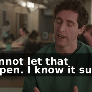 I cannot let that happen. I know it sucks.