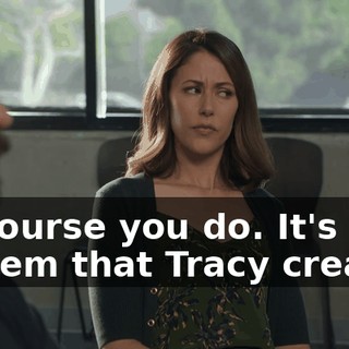 Of course you do. It's the system that Tracy created