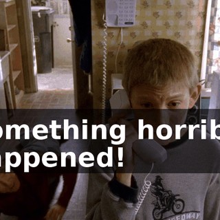 Something horrible happened!