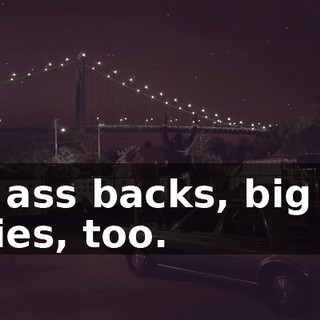 big ass backs, big ass titties, too.