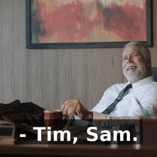 - Tim, Sam.