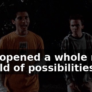 it's opened a whole new world of possibilities.