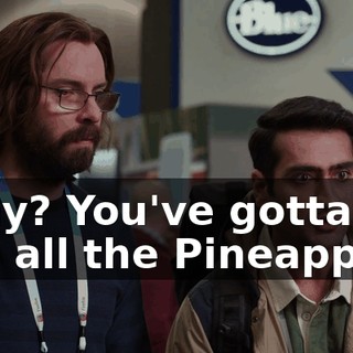 Okay? You've gotta go pull all the Pineapples.