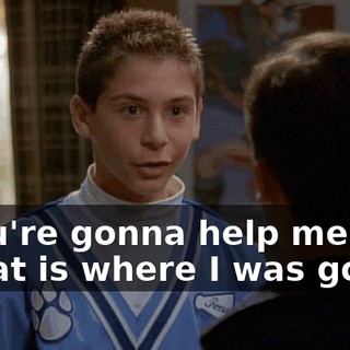 - You're gonna help me. - That is where I was going.