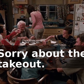 Sorry about the takeout.